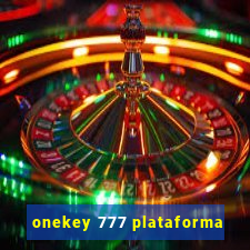 onekey 777 plataforma